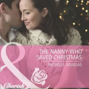 Brand New The Nanny Who Saved Christmas (Mills & Boon Cherish): First edition