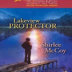 Lakeview Protector (Mills & Boon Love Inspired): First edition While Supplies Last
