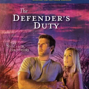 Money Back Guarantee The Defender's Duty (The Sinclair Brothers, Book 3) (Mills & Boon Love Inspired): First edition