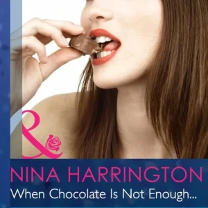 When Chocolate Is Not Enough… (Mills & Boon Modern Heat): First edition High Quality