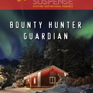 Bounty Hunter Guardian (Mills & Boon Love Inspired Suspense): First edition Order Now