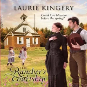 The Rancher's Courtship (Brides of Simpson Creek, Book 4) (Mills & Boon Love Inspired Historical): First edition In Demand