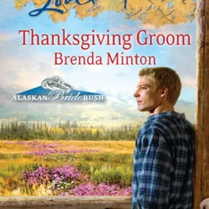 Trending Thanksgiving Groom (Alaskan Bride Rush, Book 5) (Mills & Boon Love Inspired): First edition