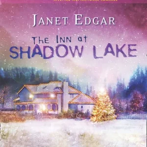 The Inn At Shadow Lake (Mills & Boon Love Inspired): First edition Must Have