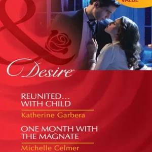 Reunited…With Child / One Month With The Magnate: Reunited…with Child (Miami Nights) / One Month with the Magnate (Black Gold Billionaires) (Mills & Boon Desire): First edition Order Now
