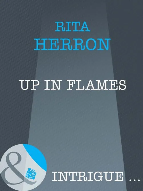 Up in Flames (Mills & Boon Intrigue): First edition Exclusive Offer