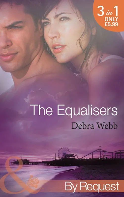 The Equalisers: A Soldier's Oath (The Equalizers) / Hostage Situation (The Equalizers) / Colby vs. Colby (The Equalizers) (Mills & Boon By Request): First edition Hot Picks