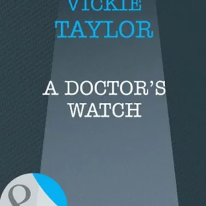 A Doctor's Watch (Mills & Boon Intrigue): First edition Place Order