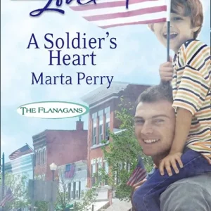 A Soldier's Heart (The Flanagans, Book 7) (Mills & Boon Love Inspired): First edition Worldwide Shipping