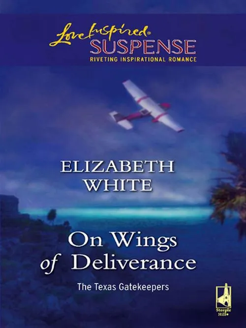 On Wings Of Deliverance (The Texas Gatekeepers, Book 3) (Mills & Boon Love Inspired): First edition Markdown