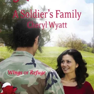 Deal A Soldier's Family (Wings of Refuge, Book 2) (Mills & Boon Love Inspired): First edition