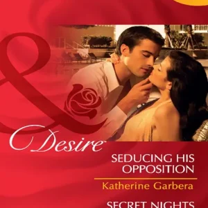 Seducing His Opposition / Secret Nights At Nine Oaks: Seducing His Opposition (Miami Nights) / Secret Nights at Nine Oaks (Mills & Boon Desire): First edition Reduced Price