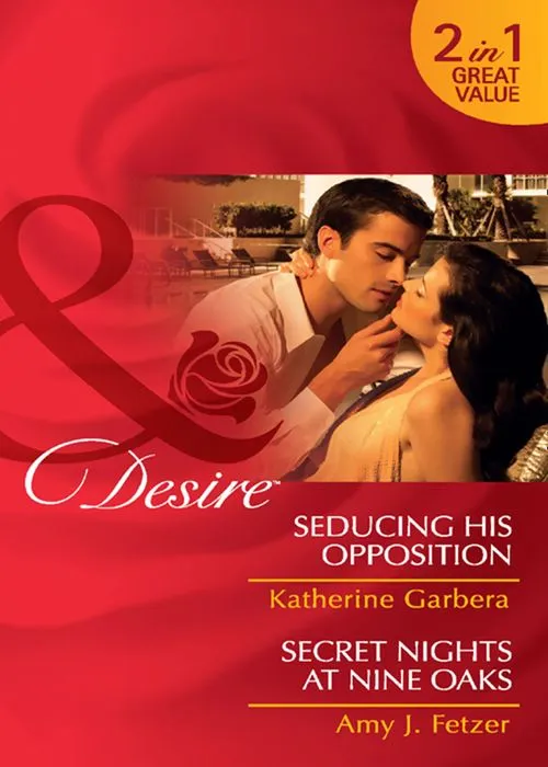 Seducing His Opposition / Secret Nights At Nine Oaks: Seducing His Opposition (Miami Nights) / Secret Nights at Nine Oaks (Mills & Boon Desire): First edition Reduced Price