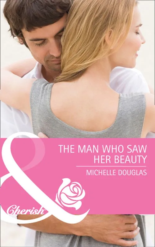 The Man Who Saw Her Beauty (Mills & Boon Cherish): First edition Clearance