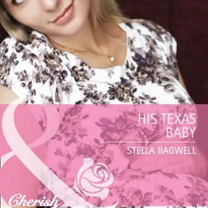 His Texas Baby (Men of the West, Book 24) (Mills & Boon Cherish): First edition Direct From Factory
