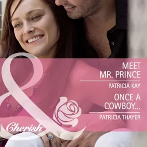 Don’t Miss Out Meet Mr. Prince / Once A Cowboy…: Meet Mr. Prince (The Hunt for Cinderella) / Once a Cowboy… (Mills & Boon Cherish): First edition