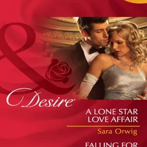 Best Choice A Lone Star Love Affair / Falling For The Princess: A Lone Star Love Affair / Falling for the Princess (Mills & Boon Desire): First edition