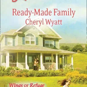 Grab Now Ready-Made Family (Wings of Refuge, Book 3) (Mills & Boon Love Inspired): First edition