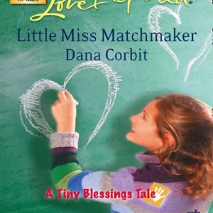 Little Miss Matchmaker (A Tiny Blessings Tale, Book 5) (Mills & Boon Love Inspired): First edition Mega Sale