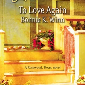 To Love Again (Rosewood, Texas, Book 3) (Mills & Boon Love Inspired): First edition Grab Now