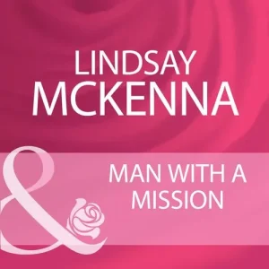 Man With A Mission (Morgan's Mercenaries, Book 16) (Mills & Boon Cherish): First edition Seasonal Sale