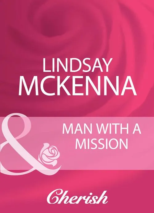 Man With A Mission (Morgan's Mercenaries, Book 16) (Mills & Boon Cherish): First edition Seasonal Sale