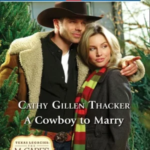 A Cowboy To Marry (Texas Legacies: The McCabes, Book 5) (Mills & Boon American Romance): First edition Original