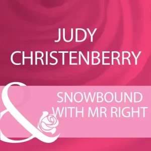 Editor’s Pick Snowbound With Mr Right (Mistletoe & Marriage, Book 2) (Mills & Boon Cherish): First edition