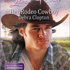 Her Rodeo Cowboy (Mule Hollow Homecoming, Book 1) (Mills & Boon Love Inspired): First edition Reduced Price