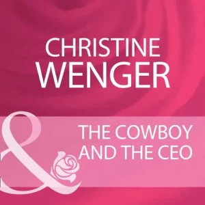 The Cowboy And The Ceo (Mills & Boon Cherish): First edition Instant Buy
