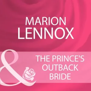 The Prince's Outback Bride (Mills & Boon Cherish): First edition Time-Limited