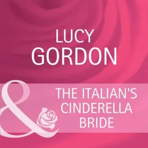 Final Sale The Italian's Cinderella Bride (Heart to Heart, Book 18) (Mills & Boon Cherish): First edition
