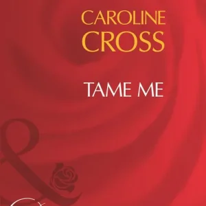 Trending Tame Me (Men of Steele, Book 3) (Mills & Boon Desire): First edition