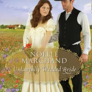 Unlawfully Wedded Bride (Mills & Boon Love Inspired Historical): First edition Warranty Included