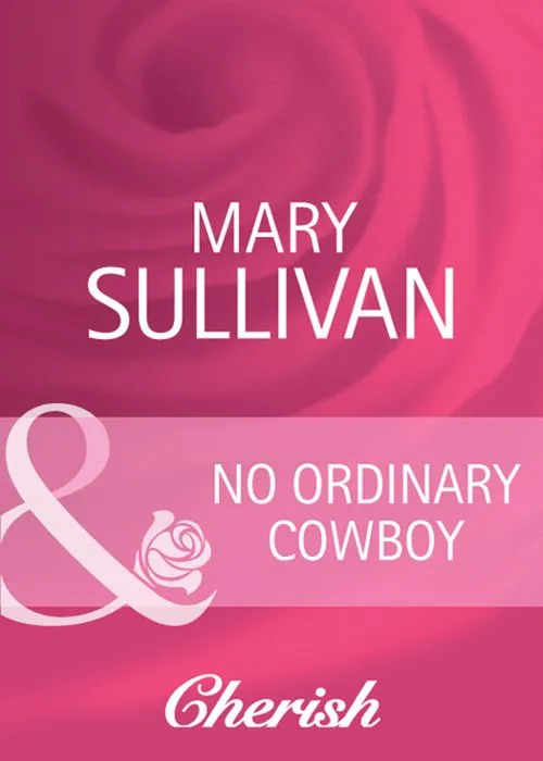 In Demand No Ordinary Cowboy (Home on the Ranch, Book 39) (Mills & Boon Cherish): First edition