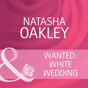 Top Rated Wanted: White Wedding (Mills & Boon Cherish): First edition