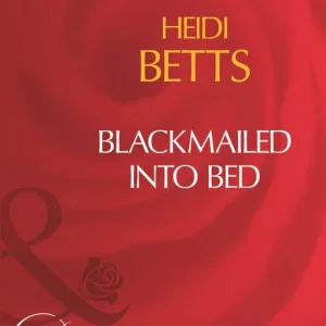 Blackmailed Into Bed (Mills & Boon Desire): First edition Clearance