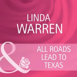Premium All Roads Lead To Texas (Home to Loveless County, Book 3) (Mills & Boon Cherish): First edition