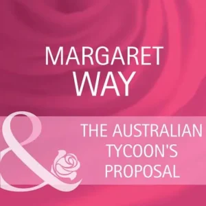 Limited Offer The Australian Tycoon's Proposal (The Australians, Book 20) (Mills & Boon Cherish): First edition