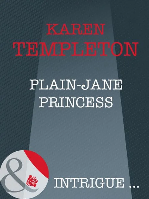 Plain-Jane Princess (How to Marry a Monarch, Book 1) (Mills & Boon Intrigue): First edition New Arrival