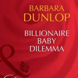 Billionaire Baby Dilemma (Billionaires and Babies, Book 54) (Mills & Boon Desire): First edition Worldwide Shipping