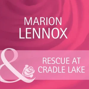 Rescue At Cradle Lake (Mills & Boon Cherish): First edition Popular