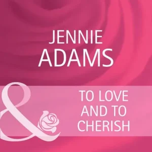 To Love and To Cherish (Heart to Heart, Book 16) (Mills & Boon Cherish): First edition Big Sale