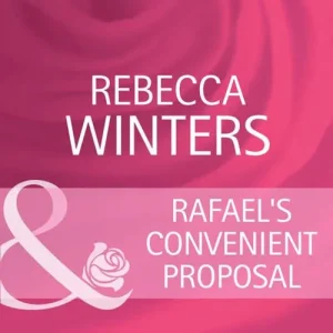 Certified Rafael's Convenient Proposal (What Women Want!, Book 6) (Mills & Boon Cherish): First edition