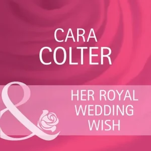Her Royal Wedding Wish (By Royal Appointment, Book 8) (Mills & Boon Cherish): First edition Top Pick