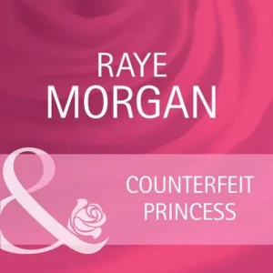 Counterfeit Princess (Catching the Crown, Book 4) (Mills & Boon Cherish): First edition Reduced Price