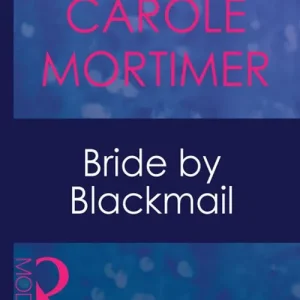 Top Rated Bride By Blackmail (Wedlocked!, Book 60) (Mills & Boon Modern): First edition