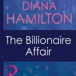 Hot Deal The Billionaire Affair (Mistress to a Millionaire, Book 9) (Mills & Boon Modern): First edition