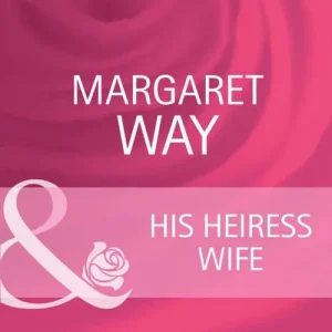 His Heiress Wife (The Australians, Book 18) (Mills & Boon Cherish): First edition Trending