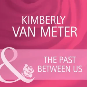 The Past Between Us (Mama Jo's Boys, Book 1) (Mills & Boon Cherish): First edition Fast Shipping